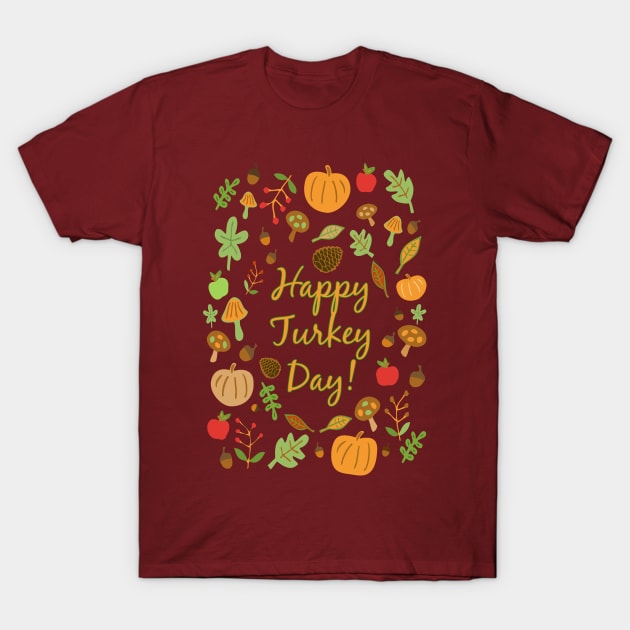 Happy Turkey Day! T-Shirt by RockettGraph1cs